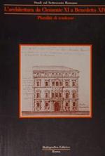 L' architettura da Clemente XI a Benedetto XIV. Pluralità di tendenze.