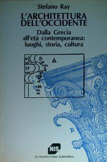L' architettura dell'occidente. Dalla Grecia all'età contemporanea: luoghi, storia, cultura - copertina