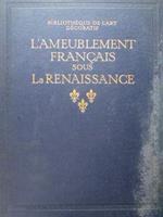 L' ameublement francais sous la Renaissance