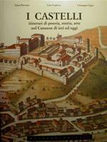I Castelli. Itinerari di pesia, stria arte nel Cuneese di ieri ed oggi