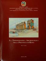 La Toponomastica Archeologica della Provencia di Roma. Vol.I (A-L) - Vol. II (M-Z)