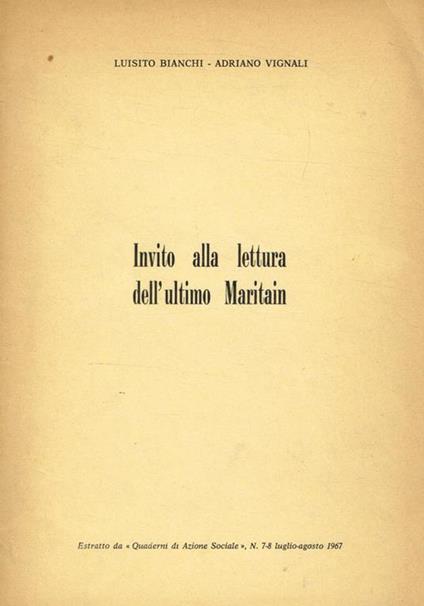 Invito alla lettura dell'ultimo Maritain. Estratto da Quaderni di Azione Sociale n.7-8 luglio-agosto 1967 - Luisito Bianchi - copertina