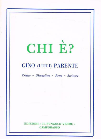 Chi è? Gino (Luigi) Parente. Critico-giornalista-poeta-scrittore - copertina