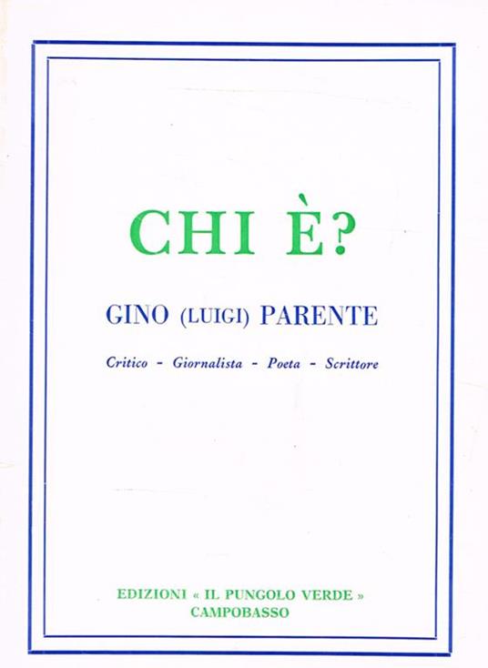 Chi è? Gino (Luigi) Parente. Critico-giornalista-poeta-scrittore - copertina