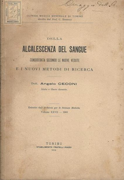 Della alcalescenza del sangue. Considerata secondo le nuove vedute e i nuovi metodi di ricerca - Angelo Ceconi - copertina