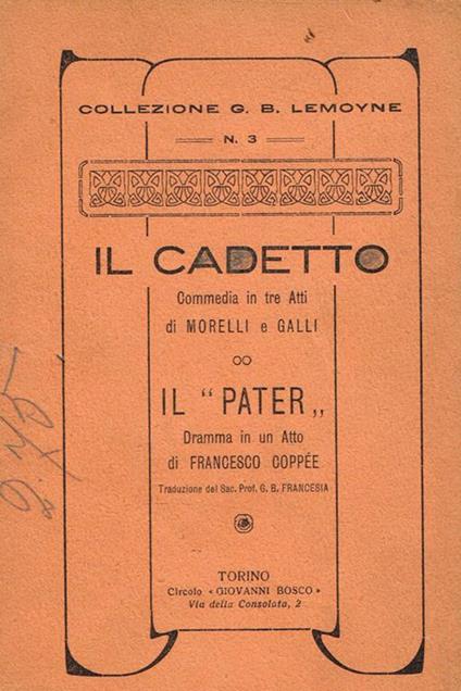 Il Cadetto. Il Pater. Commedia in tre atti. Dramma in un atto - Morelli - copertina