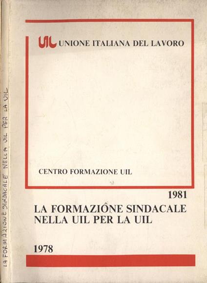 La formazione sindacale nella Uil e per la Uil 1978 - 1981 - copertina