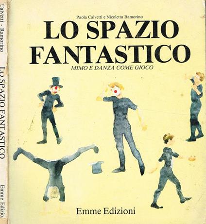 Lo spazio fantastico. Mimo e danza come gioco - Paola Calvetti - copertina