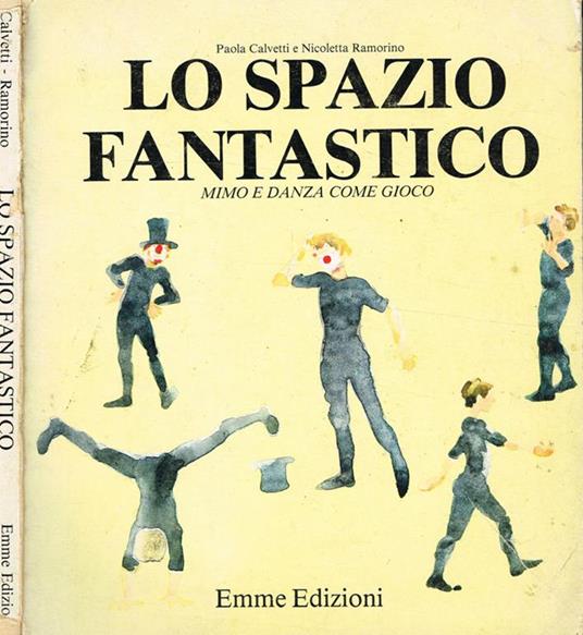 Lo spazio fantastico. Mimo e danza come gioco - Paola Calvetti - copertina