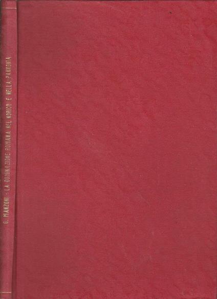 La dominazione romana nel Norico e nella Pannonia. Da Augusto a Traiano - G. Manzoni - copertina