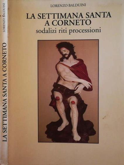 La settimana santa a Corneto. Sodalizi, riti, processioni - Lorenzo Balduini - copertina