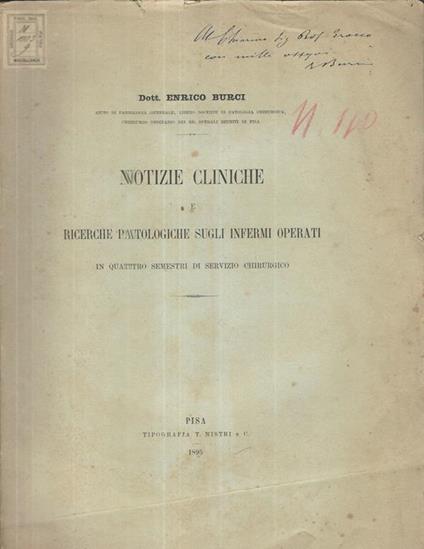 Notizie cliniche e ricerche patologiche sugli infermi operati in quattro semestri di servizio chirurgico - Enrico Burci - copertina