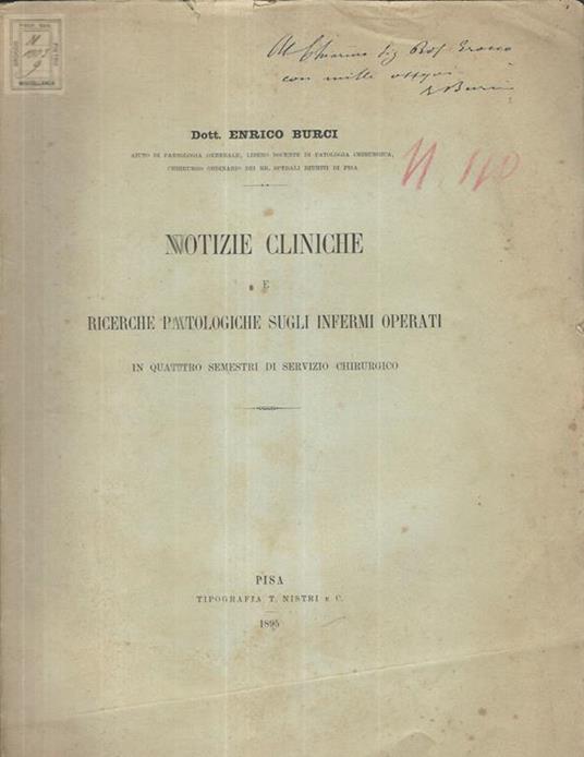 Notizie cliniche e ricerche patologiche sugli infermi operati in quattro semestri di servizio chirurgico - Enrico Burci - copertina