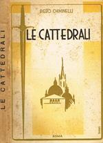 Le Cattedrali. Anima e storia delle cattedrali medievali