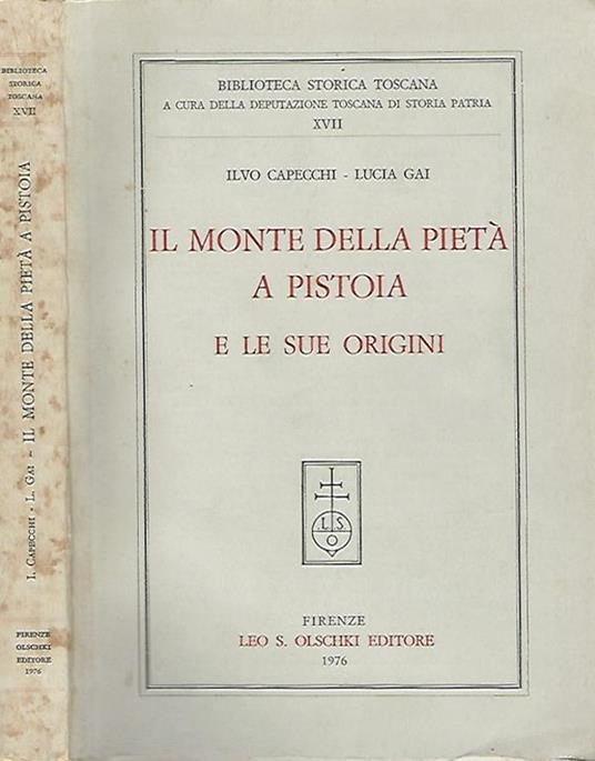 Il Monte della Pietà a Pistoia. e le sue origini - Ilvo Capecchi - copertina
