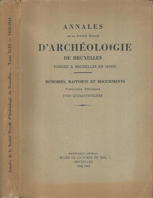 Annales de la Societè Royale d'Archeologie de Bruxelles fondee a Bruxelles en 1887. Memoires, rapports et documents Tomo 46° - copertina