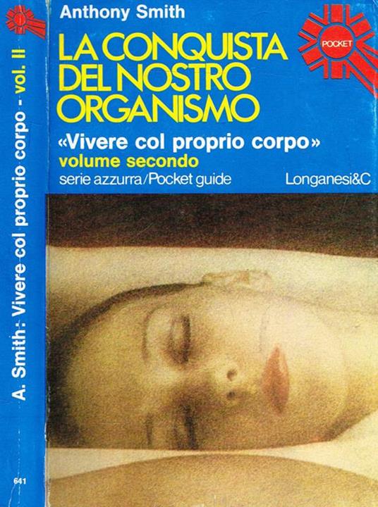 La conquista del nostro organismo vol.II. Vivere col proprio corpo - Anthony Smith - copertina