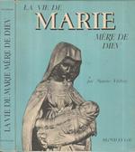 La vie de Marie. Mere de Dieu