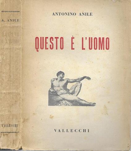 Questo è l'uomo. Il corporeo, lo spirituale, l'umanità - Antonino Anile - copertina