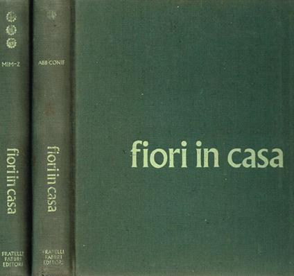 Fiori in casa. Enciclopedia pratica di giardinaggio vol.I III - Gigliola Magrini - copertina