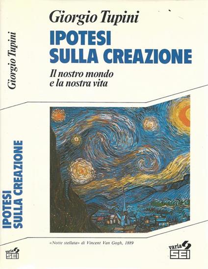 Ipotesi sulla creazione. Il nostro mondo e la nostra vita - Giorgio Tupini - copertina