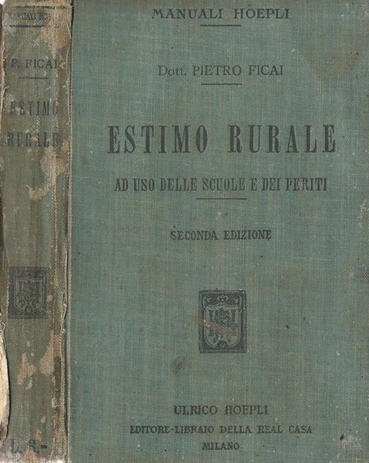 Estimo rurale. Ad uso delle scuole e dei periti - Pietro Ficai - copertina