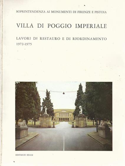 Villa di Poggio Imperiale. Lavori di restauro e di riordinamento 1972-1975 - copertina