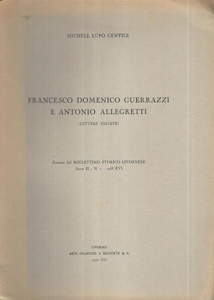 Francesco Domenico Guerrazzi e Antonio Allegretti. Lettere inedite - Michele Lupo Gentile - copertina
