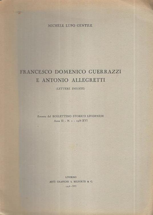 Francesco Domenico Guerrazzi e Antonio Allegretti. Lettere inedite - Michele Lupo Gentile - copertina