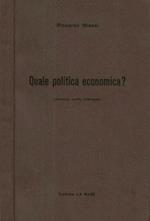 Quale politica economica?. ( discorsi, scritti, interviste)