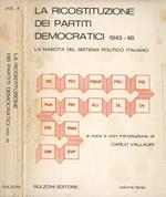 La ricostituzione dei partiti democratici 1943 - 48 Vol. III. La nascita del sistema politico italiano