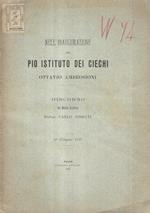 All'Inaugurazione del pio Istituto dei Ciechi. Discorso del Medico Direttore Dott. Carlo Fossati