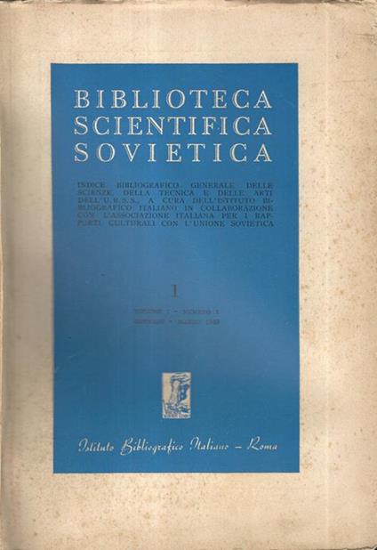 Biblioteca Scientifica Sovietica Volume 1 Numero 1 gennaio Marzo 1949. Indice Bibliografico generale delle scienze, della tecnica e delle arti dell'URSS - copertina
