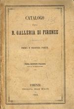 Catalogo della R.Galleria di Firenze. Prima e seconda parte. I-Sculture antiche e moderne. II-Quadri e disegni originali