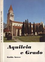 Aquileia e Grado. Guida breve
