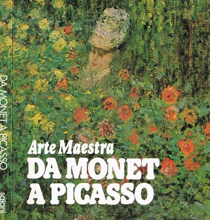 Arte maestra. Da Monet a Picasso. Cento capolavori della Galleria Nazionale di Praga. Palazzo Pitti 27 giugno-20 settembre 1981 - Achille Bonito Oliva - copertina