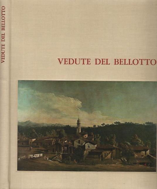 Vedute del Bellotto - Rodolfo Pallucchini - copertina