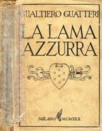 La lama azzurra. Memorie romantiche dell'assedio di Firenze