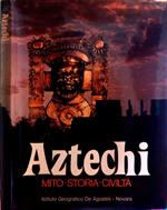 Aztechi. Mito-storia-civiltà