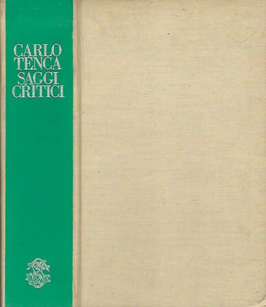 Saggi critici. Di una storia della letteratura italiana e altri scritti - Carlo Tenca - copertina