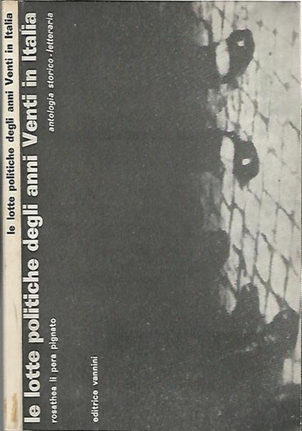 Le lotte politiche degli anni Venti in Italia. Antologia storico-letteraria - Rosathea Li Pera Pignato - copertina