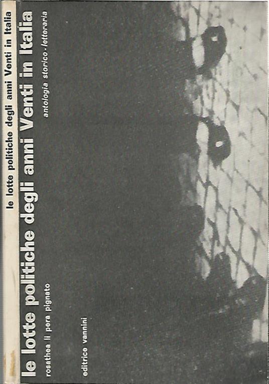 Le lotte politiche degli anni Venti in Italia. Antologia storico-letteraria - Rosathea Li Pera Pignato - copertina