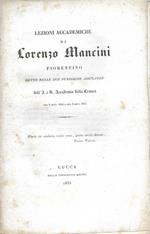 Lezioni accademiche di Lorenzo Mancini fiorentino. Dette nelle due pubbliche adunanze dell'I e R. Accademia della Crusca del 9 sett. 1834 e del 9 sett. 1835