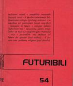 Futuribili. Rivista mensile di esplorazione e studio dei futuri possibili. Anno VII n.54, 55