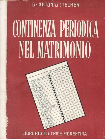 Continenza periodica nel matrimonio. Il controllo delle nascite secondo la dottrina di Knaus-Ogino-Smulders - Antonio Stecher - copertina