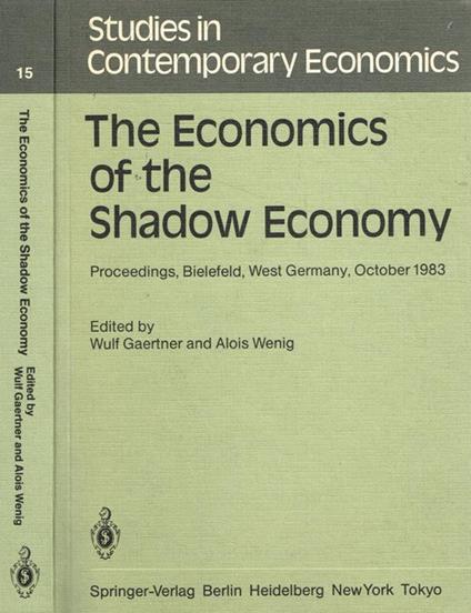 The economics of the shadow economy. Proceedings, Bielefeld, West Germany, October 1983 - Wulf Gaertner - copertina
