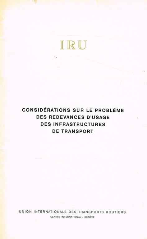 IRU. Considerations sur le probleme des redevances d'usage des infrastructures de transport - copertina