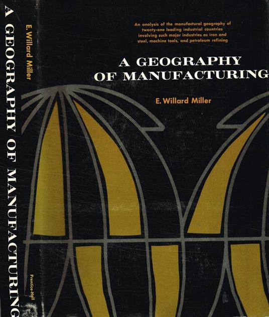 A geography of manufacturing - E.Willard Miller - copertina