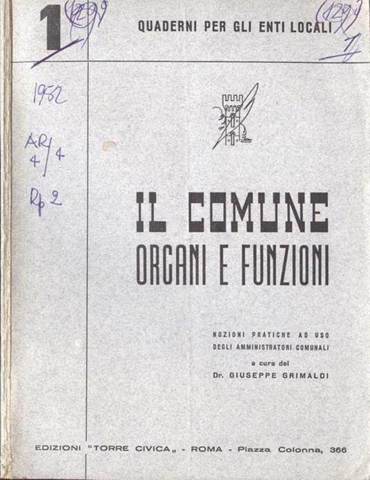 Il Comune. Organi e funzioni. Nozioni pratiche ad uso degli amministratori comunali - Giuseppe Grimaldi - copertina