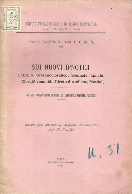 Sui nuovi ipnotici (Uranio, Uretanocloralico, Somnale, Ipnale, Cloralformamide, Idrato d'Amilene, Metilal). Notizie, osservazioni cliniche ed esperienze fisioterapeutiche - C. Raimondi - copertina